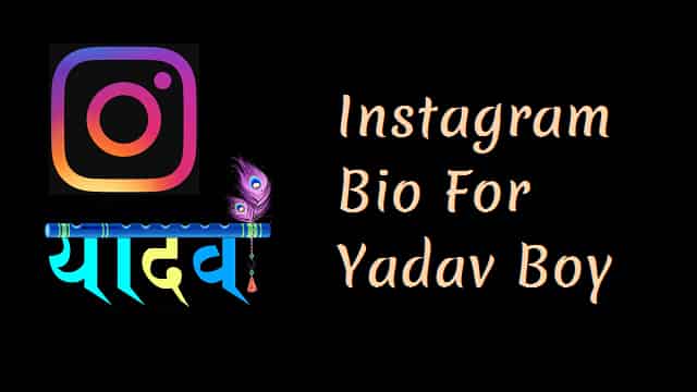 (Top 150+) Yadav Bio For Instagram – Instagram Bio For Yadav Boy